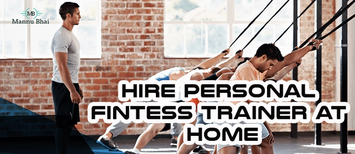 Hire Personal Fitness Trainer At Home