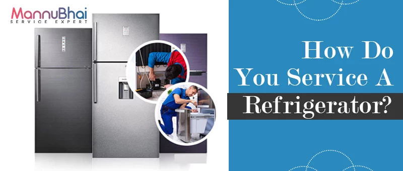 How Do You Service A Refrigerator?